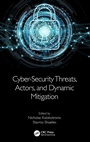 Cover: Cyber-Security Threats, Actors, and Dynamic Mitigation - CRC Press