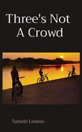 Cover: Three's Not A Crowd - Tahirih Lemon