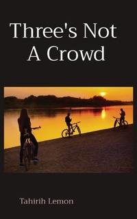 Enlarge image Cover: Three's Not A Crowd - Tahirih Lemon