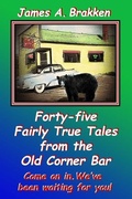 Cover: Forty-five Fairly True Tales from the Old Corner Bar - Badger Valley Publishing