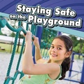 Cover: Staying Safe at the Playground - Raintree