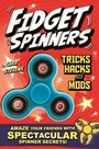 Cover: Fidget Spinners Tricks, Hacks and Mods - ORCHARD BOOKS