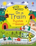Cover: Never Get Bored on a Train Puzzles & Games - Usborne Publishing Ltd