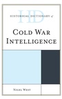 Cover: Historical Dictionary of Cold War Intelligence - Rowman & Littlefield Publishers