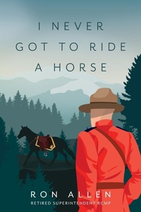 Enlarge image Cover: I Never Got To Ride A Horse - FriesenPress