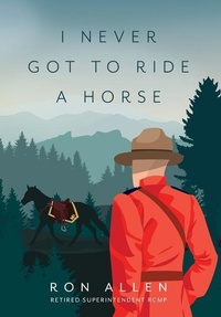 Enlarge image Cover: I Never Got To Ride A Horse - FriesenPress