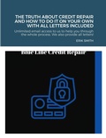 Cover: The truth about credit repair and how to do it on your own with all letters included - Lulu.com
