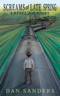 Cover: Screams of Late Spring - Rebel Job Publishing LLC