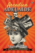 Cover: Arcadian Adelaide - Wakefield Press