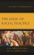 Cover: The Logic of Racial Practice - Lexington Books