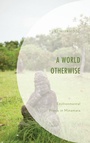 Cover: A World Otherwise - Lexington Books