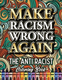 Enlarge image Cover: Make Racism Wrong Again - Halcyon Time Ltd