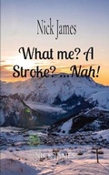 Cover: What me? A Stroke? ...Nah! - What me? a stroke. . .nah!