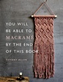Cover: You Will Be Able to Macrame by the End of This Book - Ilex