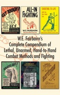 Cover: W.E. Fairbairn's Complete Compendium of Lethal, Unarmed, Hand-to-Hand Combat Methods and Fighting - Naval & Military Press