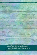 Cover: &raquo;Lauf los, Buch! Mal sehen, was die Welt aus dir macht!&laquo; - Verlag Dreiviertelhaus