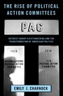 Cover: The Rise of Political Action Committees - OUP eBook