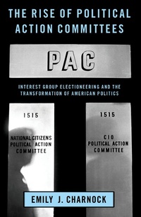 Enlarge image Cover: The Rise of Political Action Committees - OUP eBook