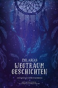 Cover: Dilaras Wegtr&auml;umgeschichten: Anti-Mobbing Anthologie - Independent Bookworm