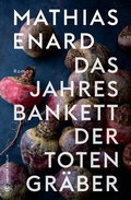 Cover: Das Jahresbankett der Totengr&auml;ber - Hanser Berlin