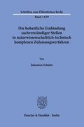 Cover: Die hoheitliche Einbindung sachverst&auml;ndiger Stellen in naturwissenschaftlich-technisch komplexen Zulassungsverfahren. - Duncker & Humblot