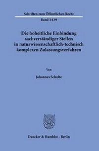 Abbildung von: Die hoheitliche Einbindung sachverständiger Stellen in naturwissenschaftlich-technisch komplexen Zulassungsverfahren. - Duncker & Humblot