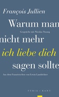 Cover: Warum man nicht mehr &raquo;ich liebe dich&laquo; sagen sollte - Turia + Kant