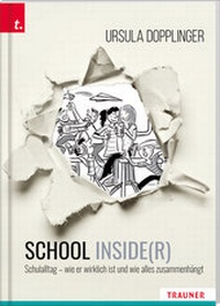 Abbildung von: SCHOOL INSIDE(R). Schulalltag - wie er wirklich ist und wie alles zusammenhängt - Trauner Verlag