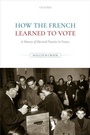 Cover: How the French Learned to Vote - Oxford University Press
