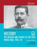 Cover: Pearson Edexcel International GCSE (9-1) History: The Origins and Course of the First World War, 1905-18 Student Book - Pearson Education Limited