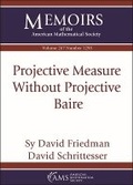 Cover: Projective Measure Without Projective Baire - American Mathematical Society