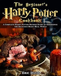 Enlarge image Cover: The Beginner's Harry Potter Cookbook - Eric Davis