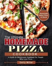 Abbildung von: The Ultimate Homemade Pizza Cookbook - Emily Miller