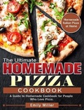 Cover: The Ultimate Homemade Pizza Cookbook - Emily Miller