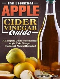 Abbildung von: The Essential Apple Cider Vinegar Guide - Christian Hager