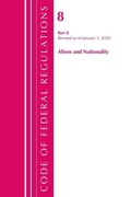 Cover: Code of Federal Regulations, Title 08 Aliens and Nationality, Revised as of January 1, 2020 - Bernan Press
