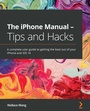Cover: The iPhone Manual - Tips and Hacks - Packt Publishing