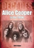 Cover: Alice Cooper In The 1970s - Sonicbond Publishing