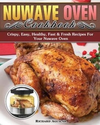 Abbildung von: Nuwave Oven Cookbook - Richard Aguilar