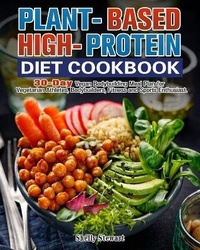 Abbildung von: Plant-Based High-Protein Diet Cookbook - Shelly Stewart