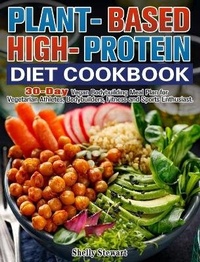 Abbildung von: Plant-Based High-Protein Diet Cookbook - Shelly Stewart