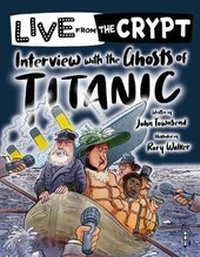 Enlarge image Cover: Live from the crypt: Interview with the ghosts of the Titanic - Book House