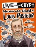 Cover: Live from the crypt: Interview with the ghost of Louis Pasteur - Book House
