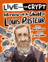 Enlarge image Cover: Live from the crypt: Interview with the ghost of Louis Pasteur - Book House