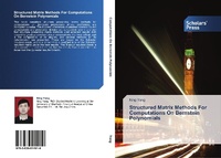Enlarge image Cover: Structured Matrix Methods For Computations On Bernstein Polynomials - Scholars' Press