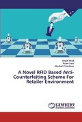 Cover: A Novel RFID Based Anti-Counterfeiting Scheme For Retailer Environment - LAP Lambert Academic Publishing