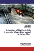 Cover: Reduction of Nutrient-Rich Industrial Waste Discharged to Kafue River - LAP Lambert Academic Publishing