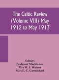 Cover: The Celtic review (Volume VIII) may 1912 to may 1913 - ALPHA EDITION