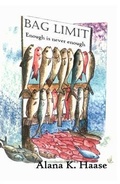 Cover: Bag Limit, Enough is Never Enough - Alana K. Haase