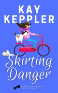 Cover: Skirting Danger (Chasing the CIA) - Kay Keppler